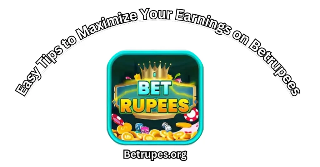 Maximize Your Earnings on Betrupees